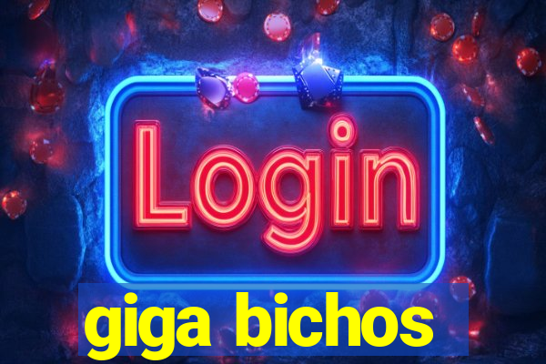 giga bichos